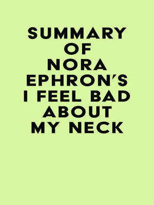 cover image of Summary of Nora Ephron's I Feel Bad About My Neck